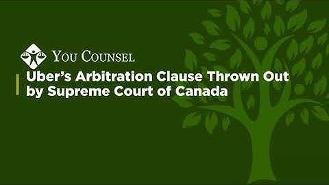 Uber’s Arbitration Clause Thrown Out by Supreme Court of Canada