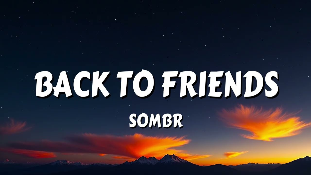 sombr - back to friends (Lyrics)