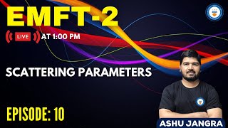 L10: Scattering Parameters | EMFT -2 | GATE/ESE 2022 | Ashu sir