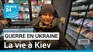 Ukraine : la vie à Kiev, capitale en guerre • FRANCE 24