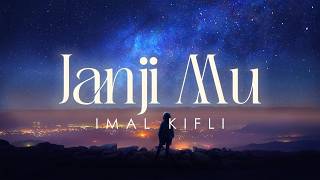 Imal Kifli - Janji Mu | Lirik Lagu
