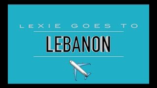Lexie Goes To Lebanon // My First EVER Vlog