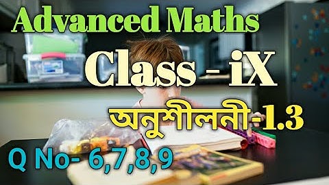 Class 9 Advanced Maths Ex-1.3 Part -3 Q No-6,7,8,9 / Babu