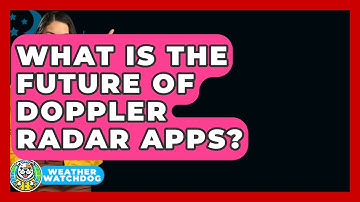 What Is The Future Of Doppler Radar Apps? - Weather Watchdog