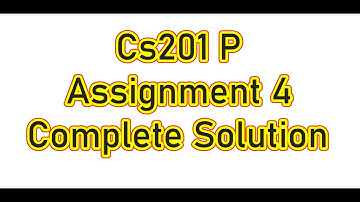CS201 P Assignment 4 Solution Fall 2022 | CS201p Assignment 4 Solution 2022