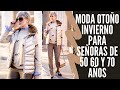 MODA OTOÑO INVIERNO PARA SEÑORAS DE 50 60 Y 70 AÑOS SEÑORAS MODERNAS COMO VESTIR EN OTOÑO INVIERNO