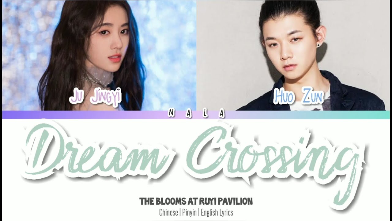 Watch Dream Crossing - Ju Jingyi ft. Huo Zun ( The Blooms At Ruyi Pavilion ) Chinese|Pinyin|English Lyrics on YouTube Watch Dream Crossing - Ju Jingyi ft. Huo Zun ( The Blooms At Ruyi Pavilion ) Chinese|Pinyin|English Lyrics on YouTube