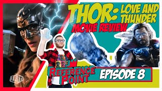REFERENCE POINT - Episode 8 : THOR: LOVE AND THUNDER (Movie Review)