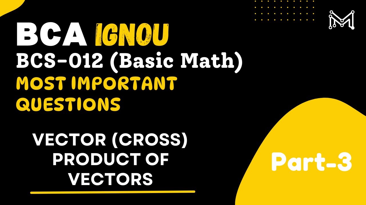 Vector (Cross) Product of Vectors | IGNOU | BCA BCS-012 Basic Math | Part-3