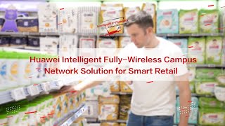 Huawei Intelligent Fully Wireless Campus Network Solution For Smart Retail