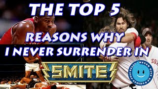 Top 5 Reasons Why I NEVER SURRENDER IN SMITE