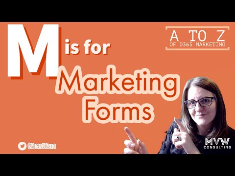 M is for Marketing Forms - The A to Z of D365 Marketing Series
