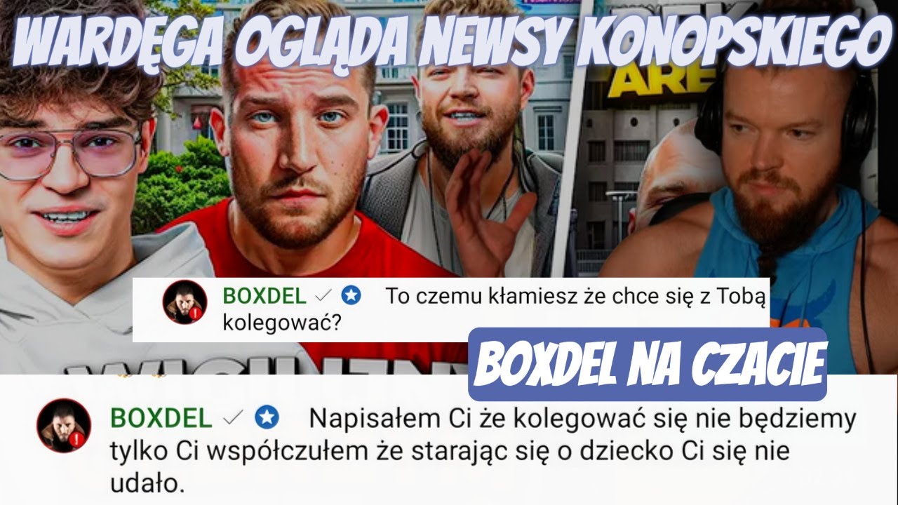 Wardęga ogląda Konopskiego  (Boxdel na czacie, Szalony)