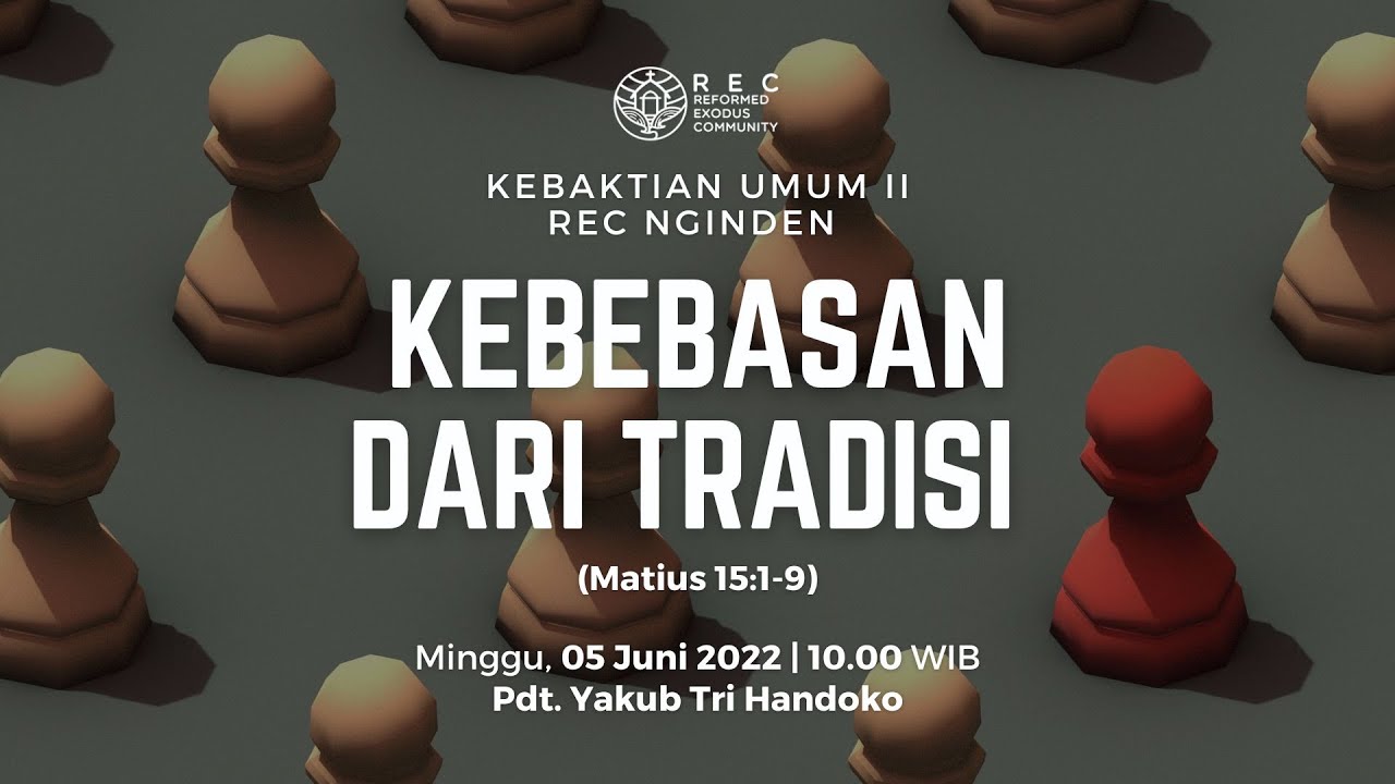 KU2 REC Nginden - Kebebasan dari Tradisi (Matius 15:1-9) - Pdt. Yakub Tri Handoko