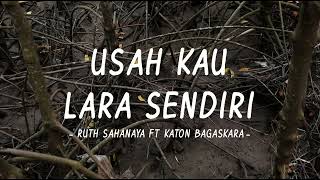 Ruth Sahanaya Ft Katon Bagaskara  Usah Kau Lara Sendiri  Anstory