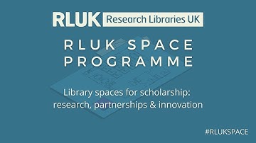 RLUK Space Prog | Library spaces for scholarship: facilitating research, partnerships & innovation