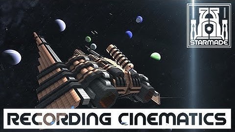 Starmade Tutorial - Recording Cinematics
