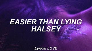 Halsey - Easier Than Lying (Lyrics)