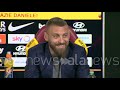 De rossi addio roma avevo capito se non ti chiamano per 10 mesi