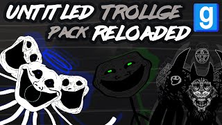 Untitled Trollge Pack Reloaded | showcase | Garry's Mod