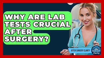 Why Are Lab Tests Crucial After Surgery? - After Surgery Clarity
