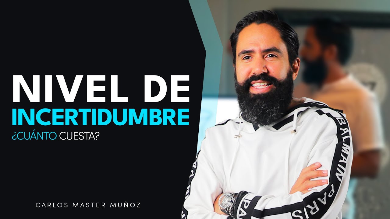 NIVEL DE INCERTIDUMBRE: ¿Cuánto cuesta? | Carlos Master Muñoz - YouTube