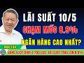 Lãi Suất Ngân Hàng 10/05: Bất Ngờ Tăng Lên 8,9%, Có Nên Rút Tiền Mua Vàng?
