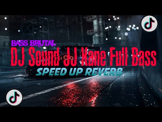 DJ SOUND JJ KANE FULL BASS | SPEED UP REVERB 🎧🎧 class=