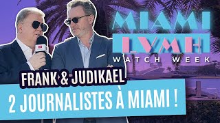 Les nouveautés de la LVMH Watch Week à Miami avec Judikael Hirel !