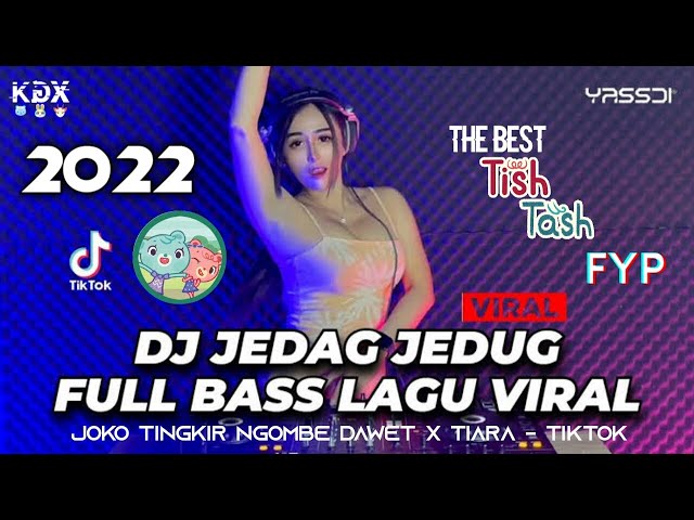 DJ JOKO TINGKIR NGOMBE DAWET VIRAL TIKTOK TERBARU 2022 THE BEST TISH TASH JEDAG JEDUG Ft. Yassdi class=