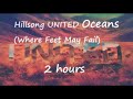 Hillsong United - Oceans (Where Feet May Fail) 2 hours play.