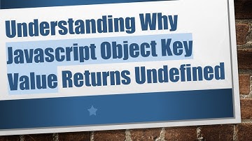 Understanding Why Javascript Object Key Value Returns Undefined