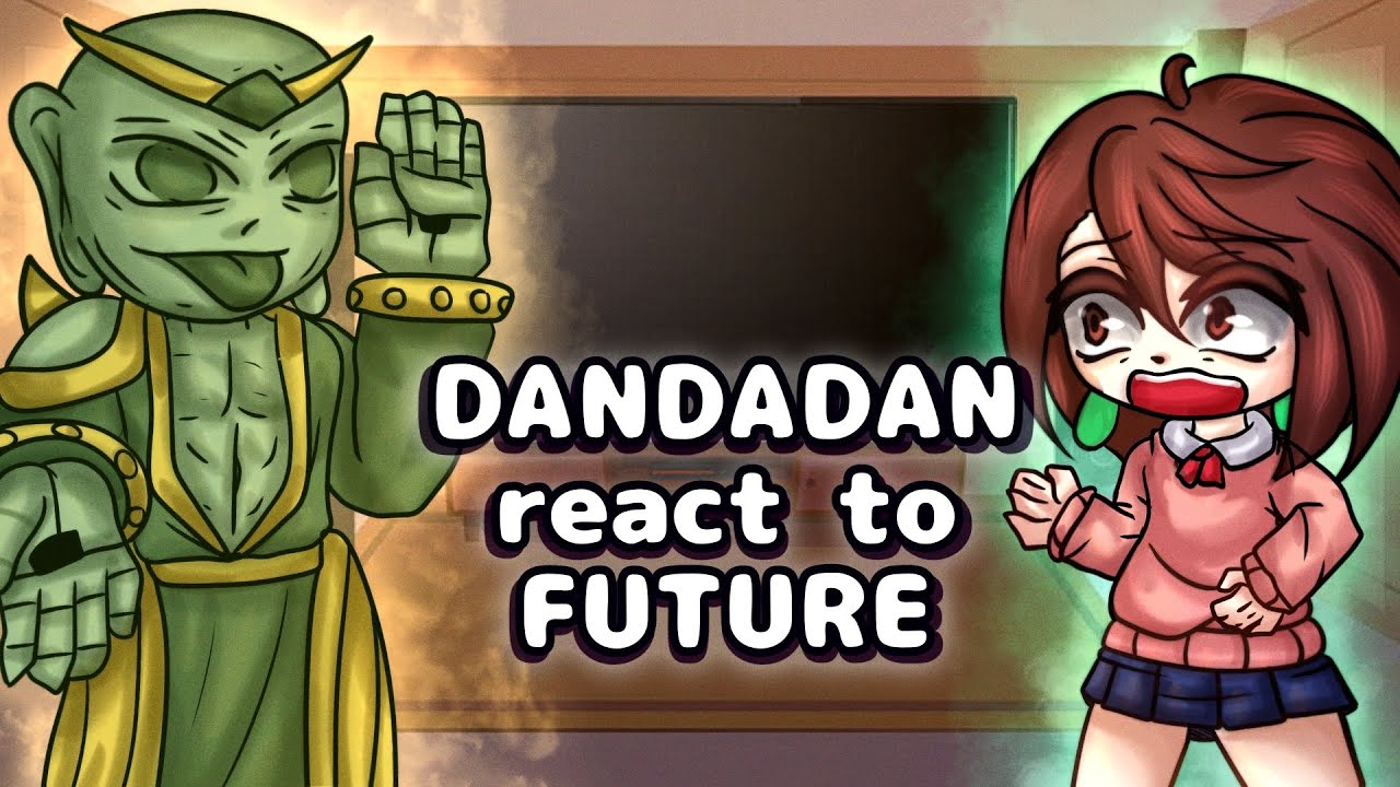 Dandadan React To Future // Gacha React
