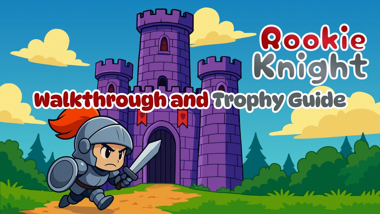 Рыцарь-новичок — прохождение | Руководство по трофеям | Руководство по достижениям