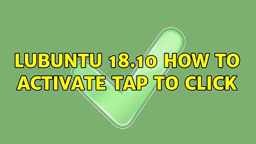 Ubuntu: Lubuntu 18.10 How to activate tap to click (2 Solutions!!)