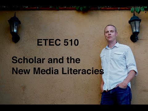 ETEC 510 Scholar and the New Media Literacies