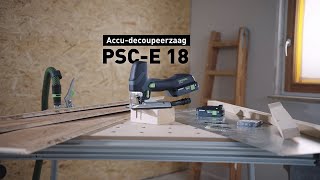 Nieuwe Festool accu-decoupeerzaag PSC-E 18 | Festool NL