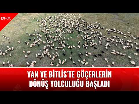 Van ve Bitlis’te göçerlerin dönüş yolculuğu başladı