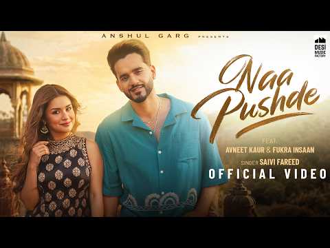 NAA PUSHDE - Fukra Insaan & Avneet Kaur | Saivi Fareed | Anshul Garg