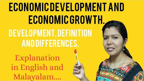 Economic Growth & Economic Development # Definitions & Differences #