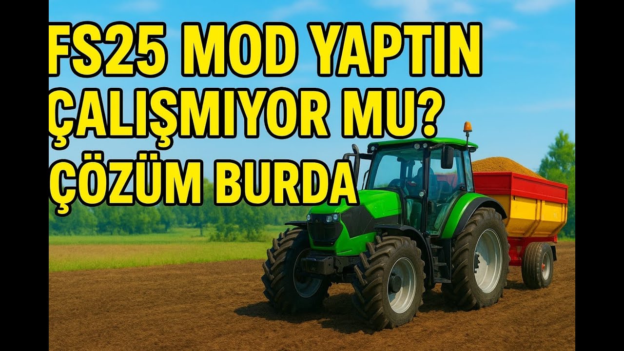 ATLAMADAN İZLEYİNN !!!! | Farming Simulator 25 Modların Çalışmama Sorununa KESİN ÇÖZÜM...||Rehber #5