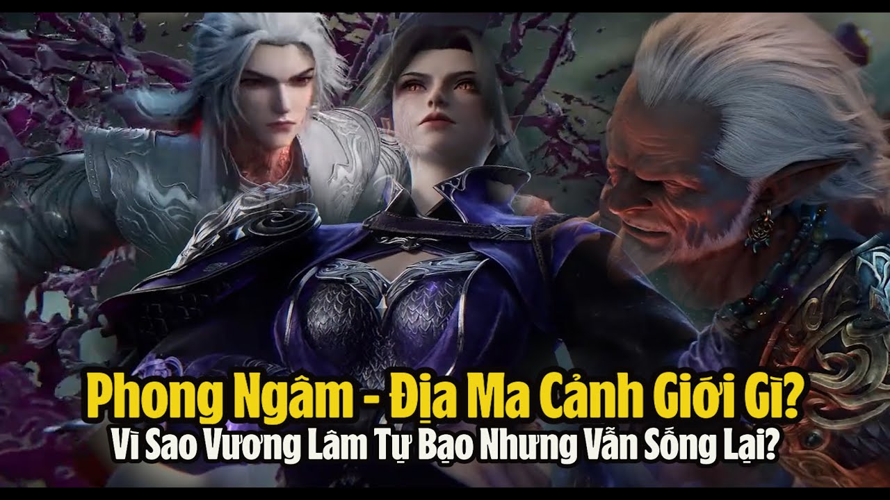 Tiên Nghịch: Phong Ngâm Địa Ma cảnh giới gì? Vì sao bị Vương Lâm giây sát và tự bạo sống lại?