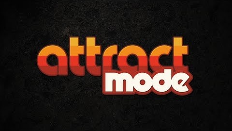 ATTRACT MODE intro