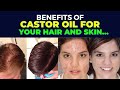 Little Known Benefits of Castor Oil for Your Hair and Skin