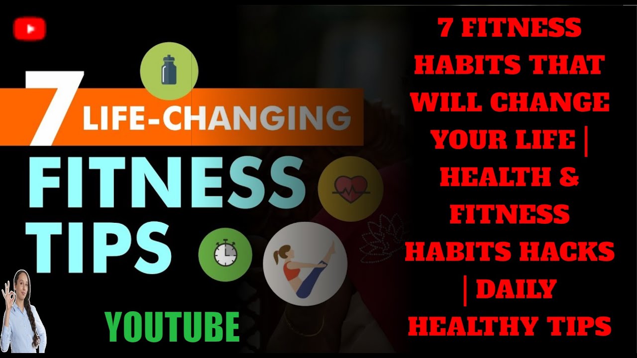 7 Fitness Habits That Will Change Life | Health & Fitness Habits Hacks ...