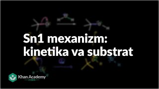 Sn1 mexanizm: kinetika va substrat | Almashinish va eliminatsiya reaksiyalari | Organik kimyo