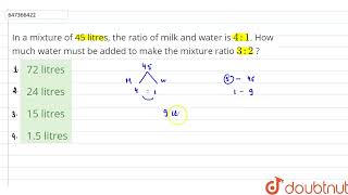In a mixture of 45 litres, the ratio of milk and water is 4 : 1. How much water must be added to...