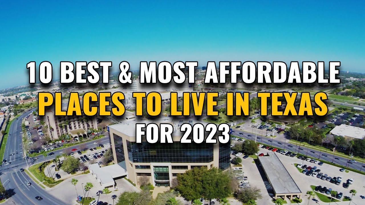 10 Most Affordable Places to Live in Texas 2023 - YouTube