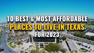 10 Most Affordable Places to Live in Texas 2023