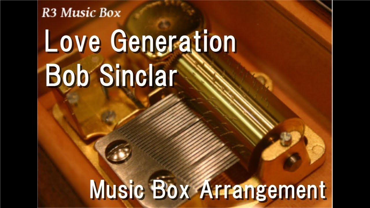 Love Generation/Bob Sinclar [Music Box]